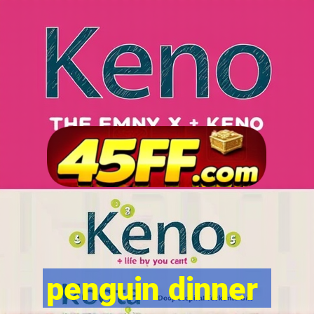 penguin dinner